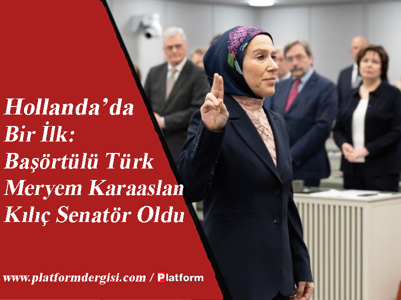  Hollanda’da Bir İlk: Başörtülü Türk Meryem Karaaslan Kılıç Senatör Oldu