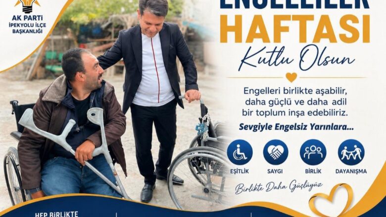  AK Parti İpekyolu İlçe Başkanı Yavuz Kuşan’dan Engelliler Haftası Mesajı