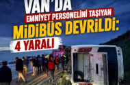 Van’da Emniyet Mensuplarını Taşıyan Midibüs Devrildi: 4 Yaralı