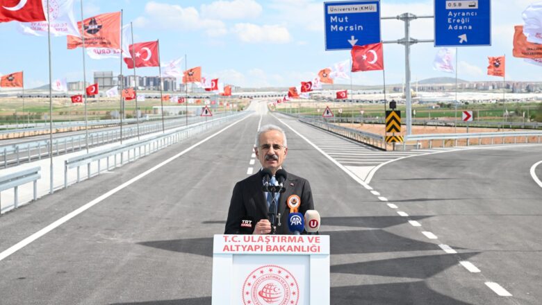  Karaman Çevre Yolu’nun 1. Etabı Hizmete Açıldı: Yıllık 340 Milyon Lira Tasarruf Sağlanacak