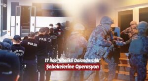 İçişleri Bakanlığı’ndan 17 İlde Dev Dolandırıcılık Operasyonu: 503 Şüpheli Yakalandı, 261 Tutuklama