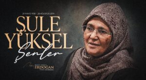 Cumhurbaşkanı Erdoğan’dan Şule Yüksel Şenler İçin Anma Mesajı